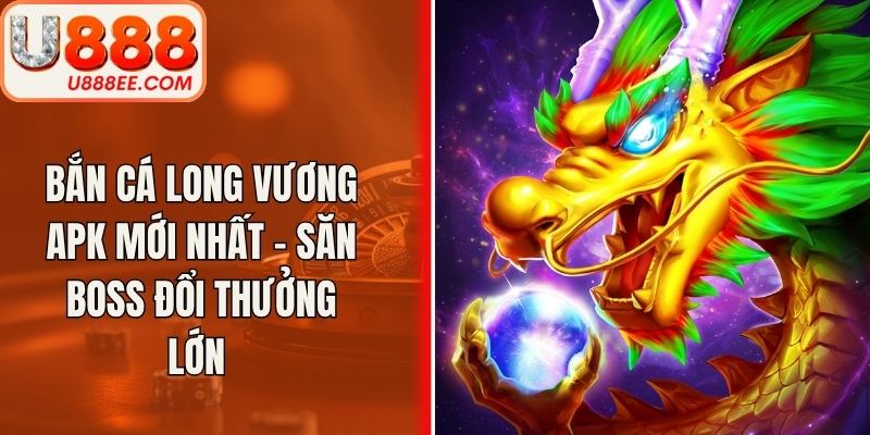 Bắn Cá Long Vương APK Mới Nhất