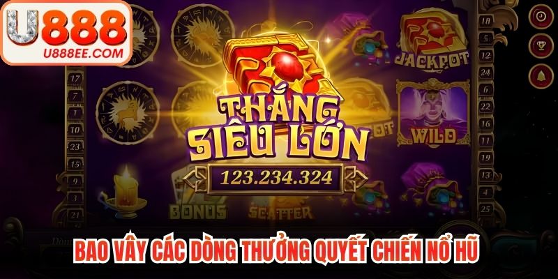 Bao vây các dòng thưởng quyết chiến nổ hũ