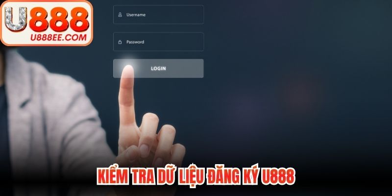 Kiểm tra dữ liệu đăng ký U888