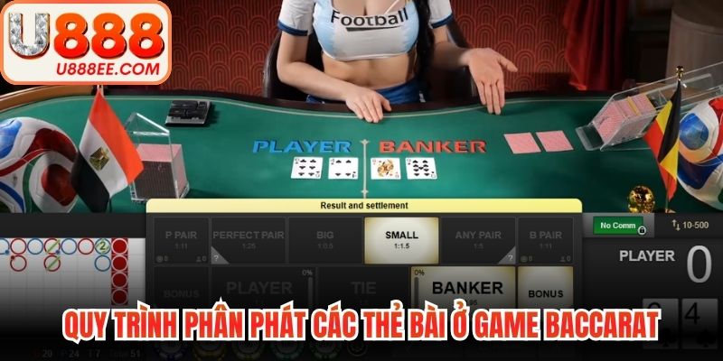 Quy trình phân phát các thẻ bài ở game baccarat