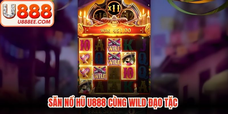 Săn nổ hũ U888 cùng wild đạo tặc 
